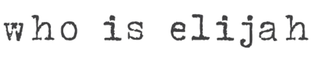Who is Elijah