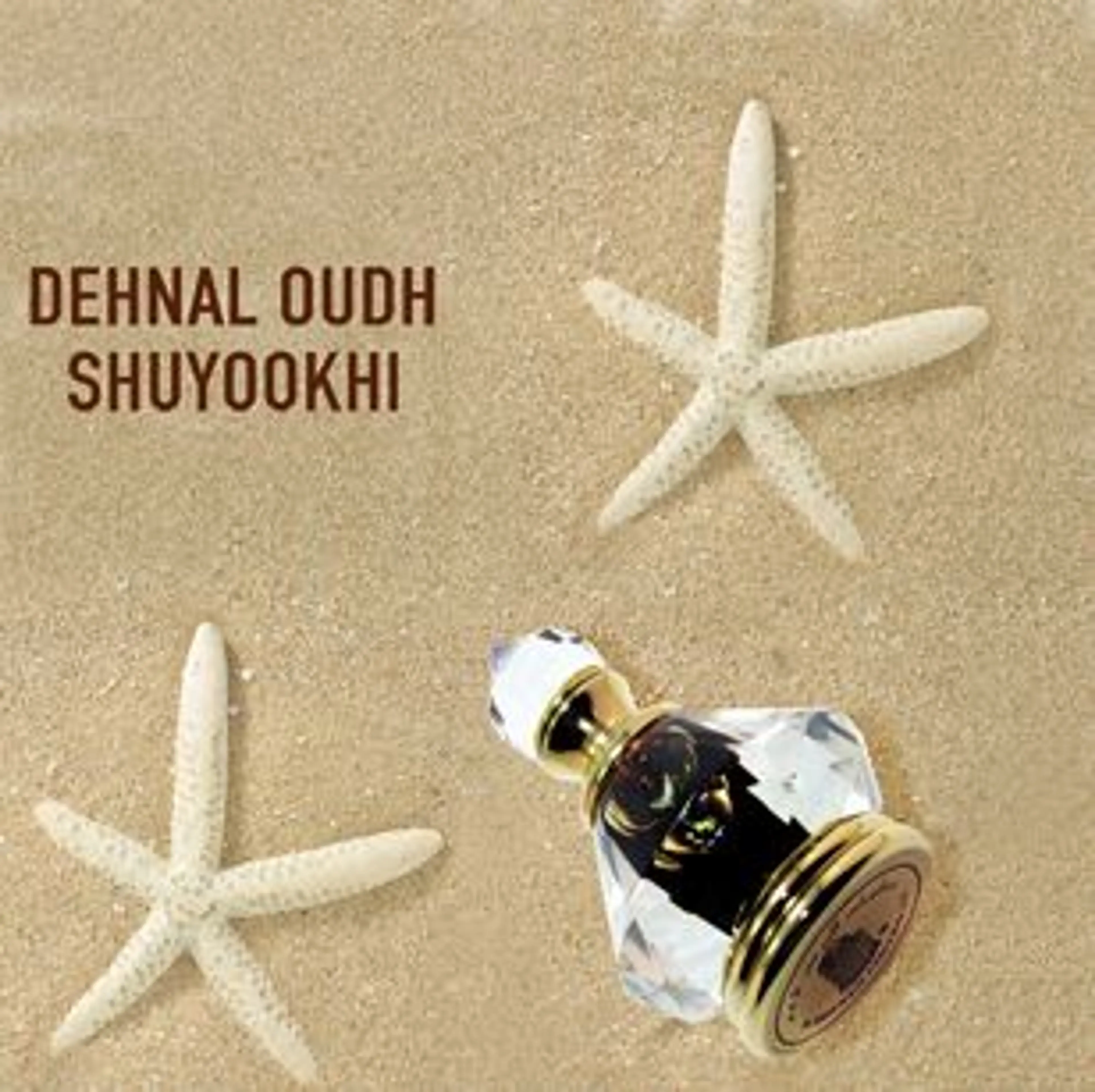 Dehnal Oudh Shuyookhistyl
